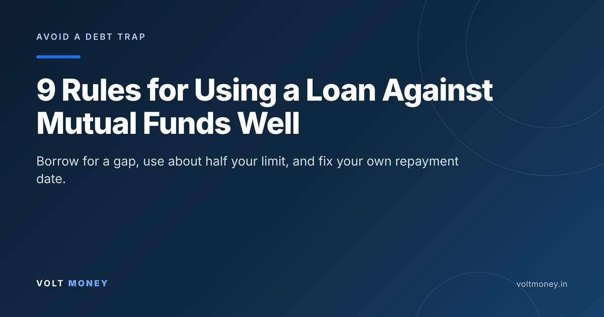 9 rules for using a loan against mutual funds well: Volt Money cover image
